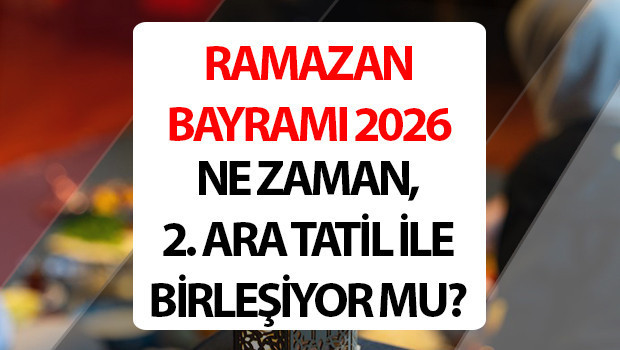 2026 Ramazan Bayramı Takvimi Netleşti: Ara Tatil ile Birleşecek